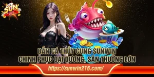 Bắn cá thủy cung Sunwin – Chinh phục đại dương, săn thưởng lớn