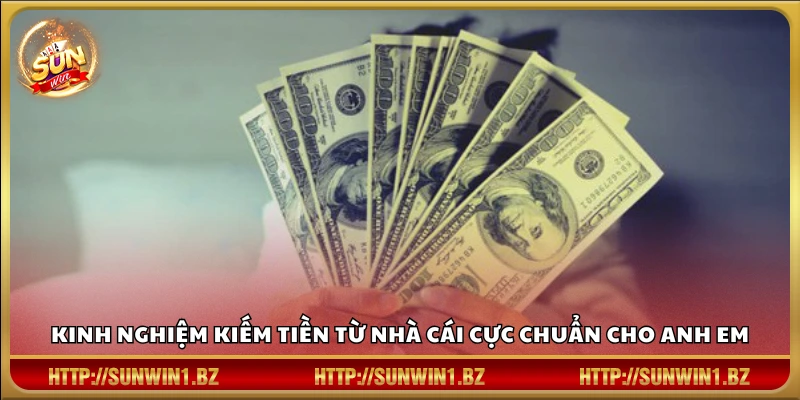 Chia sẻ kinh nghiệm kiếm tiền từ nhà cái
