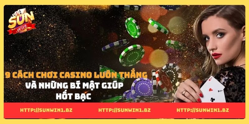 Cách chơi casino luôn thắng